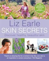 Skin Secrets: How to Have Naturally Healthy Beautiful Skin. Liz Earle 1554076080 Book Cover