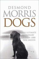 Dogs: The Ultimate Guide to Over 1,000 Dog Breeds