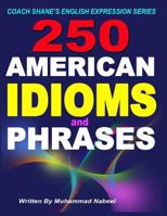 250 American Idioms and Phrases: 451 To 700 English Idiomatic Expressions with practical examples & conversations 1536834653 Book Cover