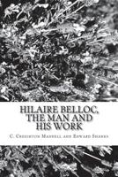 Hilaire Belloc, the Man and His Work 1720413584 Book Cover