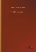 The Heart's Secret or the Fortunes of a Soldier 1511480092 Book Cover
