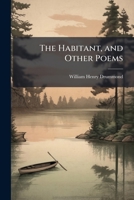 The Habitant, and Other Poems 1149221704 Book Cover