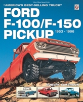 Ford F-100/F-150 Pickup 1953 to 1996: America’s Best-Selling Truck 1787113272 Book Cover