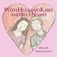 With Hugs and Kisses and Silly Names 1456008897 Book Cover