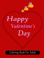 Happy Valentine's Day Coloring Book For Adult: Ultimate Valentine's Day Coloring Gift Book For Boys and Girls With 25 Unique and Cute Designs B08SYHSJ17 Book Cover