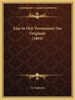 Aias in Den Versmassen Des Originals (1864) 1160295581 Book Cover