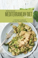 Mediterranean Diet Recipes: A Simple Cookbook For Your Healthy Eating 1801736863 Book Cover