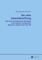 Die Reine Unterhaltsstiftung: Unter Beruecksichtigung Der Rechtslage in Der Schweiz, Liechtenstein, Oesterreich, England Sowie Den USA 3631652070 Book Cover