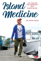 Island Medicine: Life, Healing, and Community on a Maine Island 1608937461 Book Cover