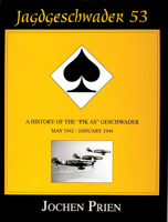 Jagdeschwader 53: A History of the "Pik As" Geschwader Volume 2: May 1942 - January 1944 0764302922 Book Cover