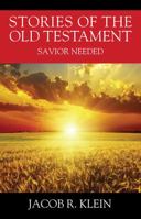 Stories of the Old Testament: Savior Needed 1977203671 Book Cover