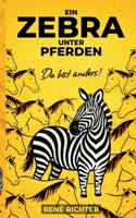 Ein Zebra unter Pferden: Warum Hochbegabung und Neurodivergenz kein Defekt sind - ein Buch für Menschen, die zu viel fühlen, zu tief denken und sich nie ganz passend fühlen (German Edition) 3695759313 Book Cover