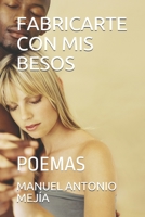 FABRICARTE CON MIS BESOS: POEMAS (1) (Spanish Edition) B086PN1JTC Book Cover