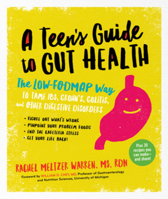A Teen's Guide To Gut Health: The Low-FODMAP Way to Tame IBS, Crohn's, Colitis, and Other Digestive Disorders 1615193545 Book Cover