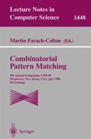Combinatorial Pattern Matching: 9th Annual Symposium, CPM'98, Piscataway, New Jersey, USA, July 20-22, 1998, Proceedings (Lecture Notes in Computer Science) 3540647392 Book Cover