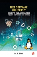 Free Software Philosophy Concepts and Applications Freedom, Cooperation and Sharing Software Philosophy by Dr. B. Ekbal Chintha Publishers 9375875733 Book Cover