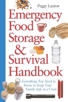 Emergency Food Storage & Survival Handbook: Everything You Need to Know to Keep Your Family Safe in a Crisis 0761563679 Book Cover