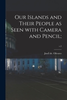 Our Islands and Their People as Seen With Camera and Pencil;; v.2 1014755646 Book Cover