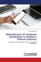 Determinants of Customer Satisfaction in Zambia’s Telecom Industry: A depiction of factors that influence customer satisfaction 6202515104 Book Cover