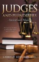Judges and Plunderers-- Ancient and Modern 1498415512 Book Cover