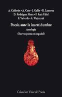 Poesía ante la incertidumbre: Antología (Nuevos poetas en español) 8498957850 Book Cover