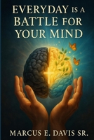 Everyday IS A Battle For Your Mind B0H3WW3CRX Book Cover