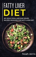 Fatty Liver Diet: 40+ Soup, Pizza, and Side Dishes Recipes Designed for Fatty Liver Diet 1648641261 Book Cover