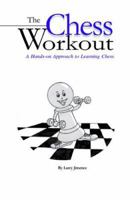 The Chess Workout: : A Hands-on Approach to Learning Chess 1419662511 Book Cover