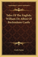 Tales Of The English; William De Albini Of Buckenham Castle 0548311536 Book Cover