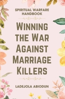 Winning the War Against Marriage Killers B08YQQWNXQ Book Cover