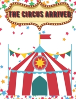 THE CIRCUS ARRIVED: The circus arrived in the city and along with it a lot of joy and fun with spectacular artists. B091G112Q9 Book Cover