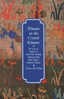 Woman in the Crested Kimono: The Life of Shibue Io and Her Family Drawn from Mori Ogai's Shibue Chusai 0300034849 Book Cover