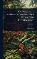 Gesammelte Abhandlungen Ã ber Pflanzen-Physiologie 1023743248 Book Cover