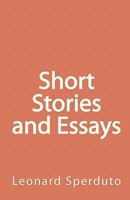 Short Stories and Essays 1453793224 Book Cover