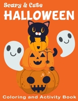 Scary & Cute Halloween Coloring and Activity Book: Crossword, Dot to Dot, Mazes, Word Searches and More! for Boys, Girls Kids Ages 3-5 , 4-8 (Games and Activities Childrens Books) 1699155925 Book Cover