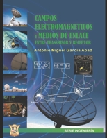 Campos electromagnéticos y medios de enlace entre receptor y transmisor: Educación por Competencias (Electrónica - Electromagnética, Electromecánica y ... y para principiantes) 9871457901 Book Cover