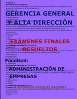 Gerencia General Y Alta Direcci�n-Ex�menes Finales Resueltos: Facultad: Administraci�n de Empresas 1720015767 Book Cover