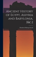 Ancient History of Egypt, Assyria, and Babylonia 1016997779 Book Cover