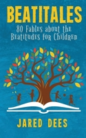 Beatitales: 80 Fables about the Beatitudes for Children 1733204806 Book Cover