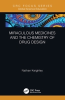 Miraculous Medicines and the Chemistry of Drug Design 036764407X Book Cover