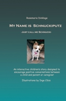 My Name is Schnuckiputz: Just call me Schnucki (Our Four Legged Friends) 1946785148 Book Cover