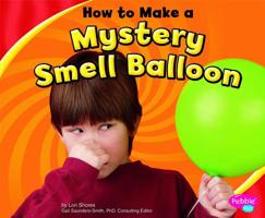 How to Make a Mystery Smell Balloon 142964494X Book Cover