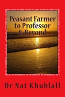 Peasant Farmer to Professor & Beyond: A Life Story 1500413992 Book Cover