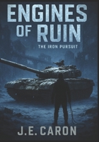 Engines of Ruin: The Iron Pursuit (The Engines of Ruin saga) B0GR5PMQBF Book Cover