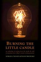 Burning the Little Candle: An Anthology of Writing from the Faculty & Staff of American River College's Creative Writing Program 0986037400 Book Cover