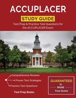 ACCUPLACER Study Guide: Test Prep & Practice Test Questions for the ACCUPLACER Exam 1628454075 Book Cover