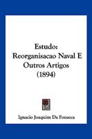 Estudo: Reorganisacao Naval E Outros Artigos (1894) 116116765X Book Cover