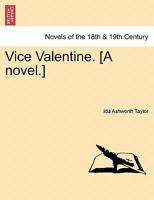 Vice Valentine. [A novel.] 1241200092 Book Cover
