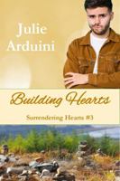 Building Hearts: A Clean and Wholesome Small-Town Romance with Christian Surrender Issues like Belonging/Acceptance, Grief, Secrets (Surrendering Hearts) 1733687661 Book Cover