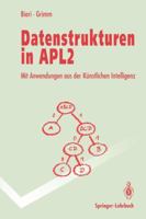 Datenstrukturen in Apl2: Mit Anwendungen Aus Der Kunstlichen Intelligenz 3540557474 Book Cover